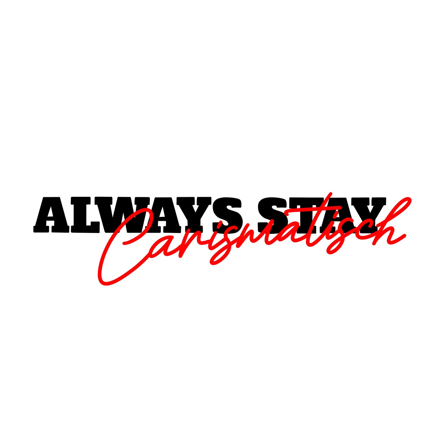 Always stay Carismatisch