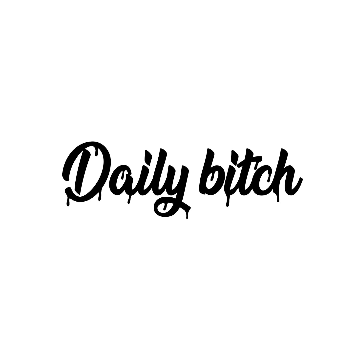 "Daily B*tch" Sticker