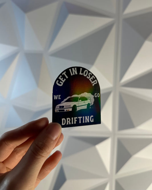 "E36 Get in Loser, we go drifting" Slapsticker
